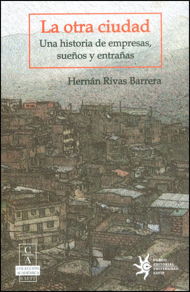 La otra ciudad Una historia de empresas sueños y entrañas