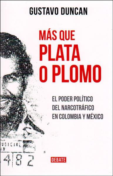 Más que plata o plomo El poder político del narcotráfico en Colombia y México