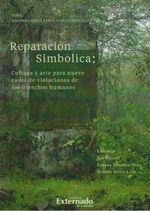 reparacion-simbolica-cultura-y-arte-para-nueve-casos-de-violaciones-de-los-derechos-humanos-9789587904369-uext