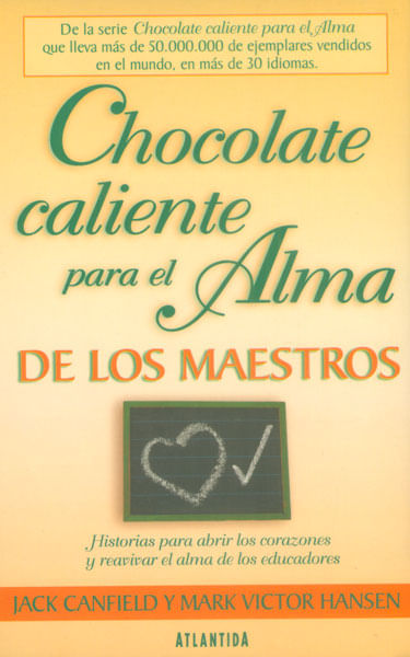 Chocolate caliente para el alma de los maestros Historias para abrir los corazones y reavivar el alma de los educadores