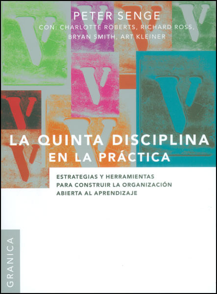 La quinta disciplina en la práctica Estrategias y herramientas para construir la organización abierta al aprendizaje