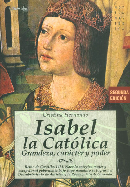 Isabel la Católica Grandeza carácter y poder