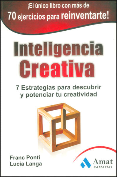 Inteligencia creativa 7 estrategias para descubrir y potenciar tu creatividad