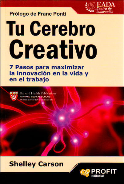 Tu cerebro creativo 7 pasos para maximizar la innovación en la vida y en el trabajo