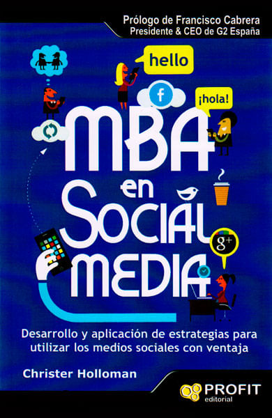 MBA en Social Media Desarrollo y aplicación de estrategias para utilizar los medios sociales con ventaja