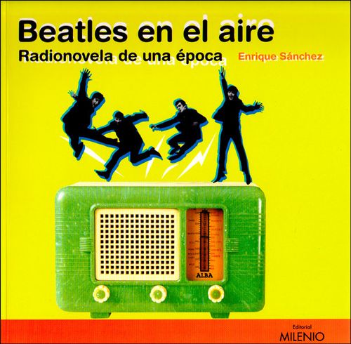 Beatles en el aire Radionovela de una época