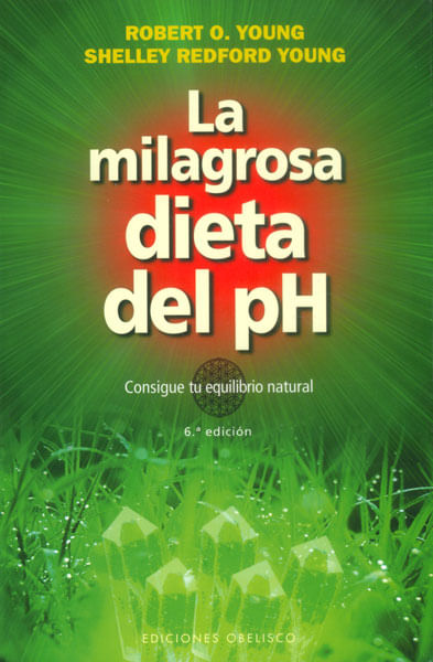 La milagrosa dieta del pH Consigue tu equilibrio natural