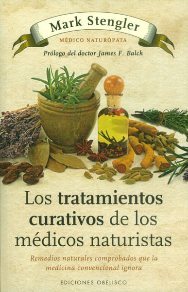 Los tratamientos curativos de los médicos naturistas Remedios naturales comprobados que la medicina convencional ignora