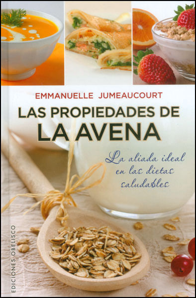 Las propiedades de la avena La aliada ideal en las dietas saludables