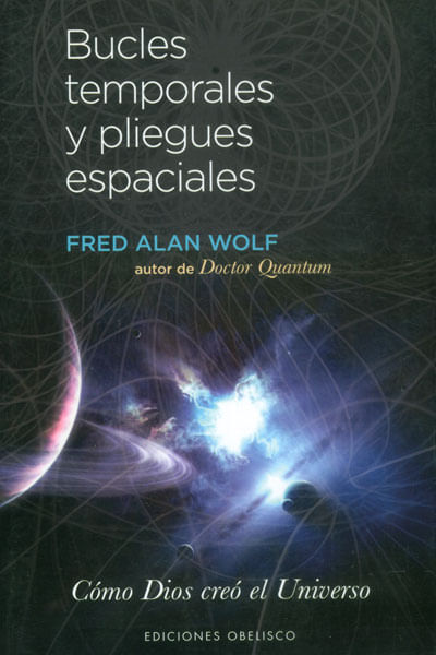 Bucles temporales y pliegues espaciales Cómo Dios creó el Universo