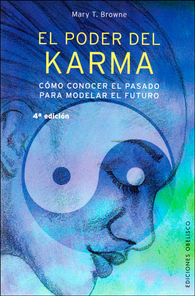 El poder del karma Cómo conocer el pasado para modelar el futuro