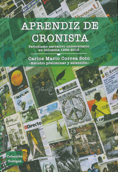 Aprendiz de cronista Periodismo narrativo universitario en Colombia 1999  2013