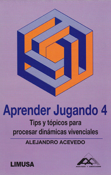 Aprender jugando Tomo 4 Tips y tópicos para procesar dinámicas vivenciales