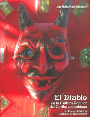 El Diablo en la cultura popular del Caribe colombiano. Del Corpus Christi al Carnaval de Barranquilla