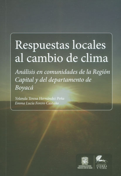 Respuestas locales al cambio de clima Análisis en comunidades de la Región Capital y del departamento de Boyacá