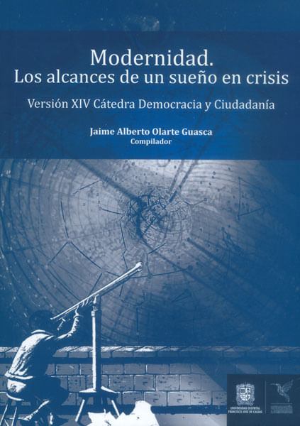 Modernidad Los alcances de un sueño en crisis Versión XIV Cátedra democracia y ciudadanía