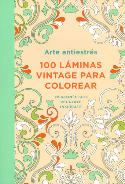 Arte antiestrés 100 láminas vintage para colorear