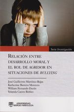 relacion-entre-desarrollo-moral-y-el-rol-de-agresor-en-situaciones-de-bullying-9789588745817-arbo