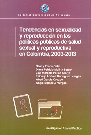 Tendencias en sexualidad y reproducción en las politicas públicas de la salud sexual y reproductiva en Colombia, 2003-2013