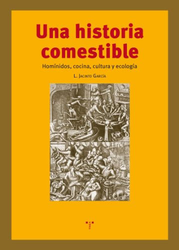 Una Historia Comestible Homínidos Cocina Cultura Y Ecología