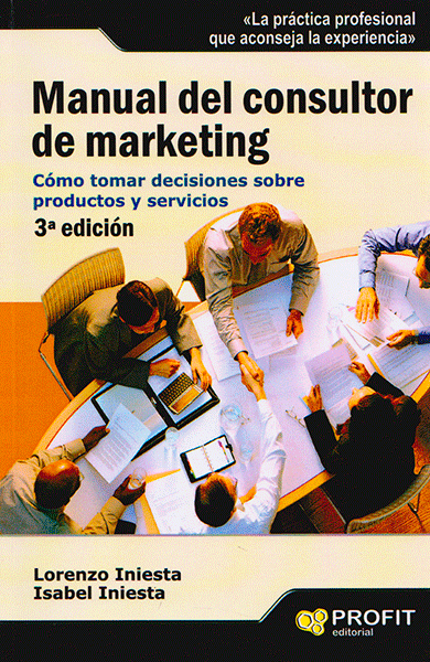 Manual del consultor de marketing Cómo tomar de decisiones sobre productos y servicios