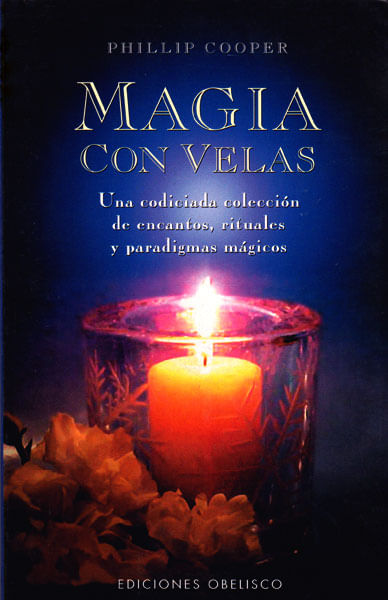 Magia con velas Una codiciada colección de encantos rituales y paradigmas mágicos