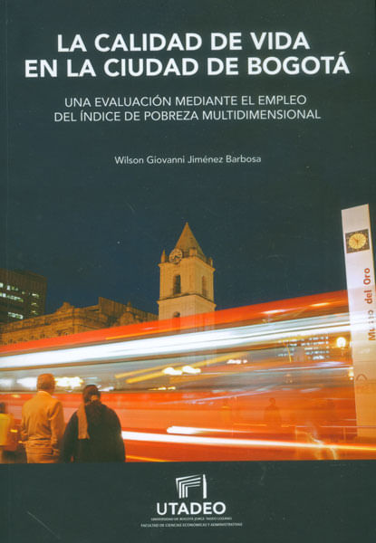 La calidad de vida en la ciudad de Bogotá Una evaluación mediante el empleo del índice de pobreza multidimensional