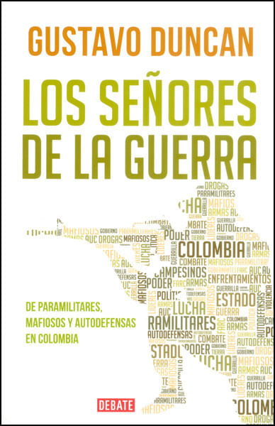 Los señores de la guerra De paramilitares mafiosos y autodefensas en Colombia