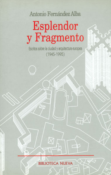 Esplendor y fragmento Estudio sobre la ciudad y arquitectura europea 1945  1995