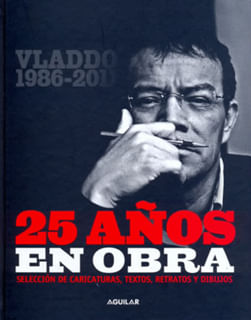 25 años en obra Selección de caricaturas textos retratos y dibujos