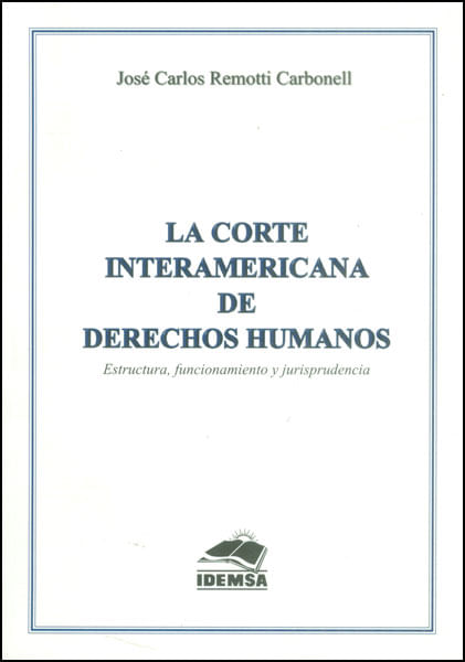 La corte interamericana de derechos humanos Estructura funcionamiento y jurisprudencia