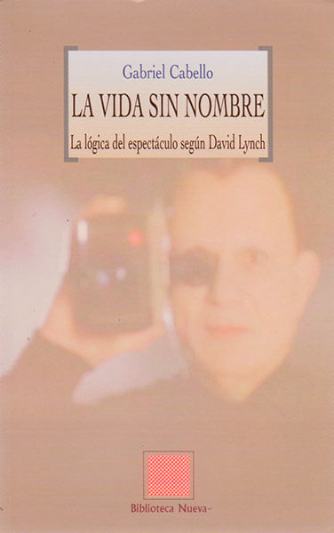 La vida sin nombre La lógica del espectáculo según David Lynch
