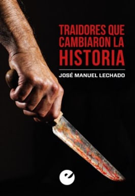 Traidores Que Cambiaron La Historia