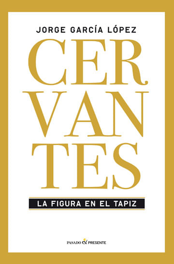 Cervantes La Figura En El Tapiz