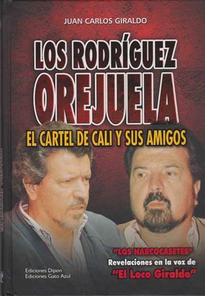 Los Rodríguez Orejuela El Cartel de Cali y sus amigos