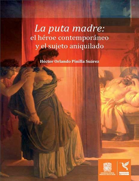 La puta madre El héroe contemporáneo y el sujeto aniquilado