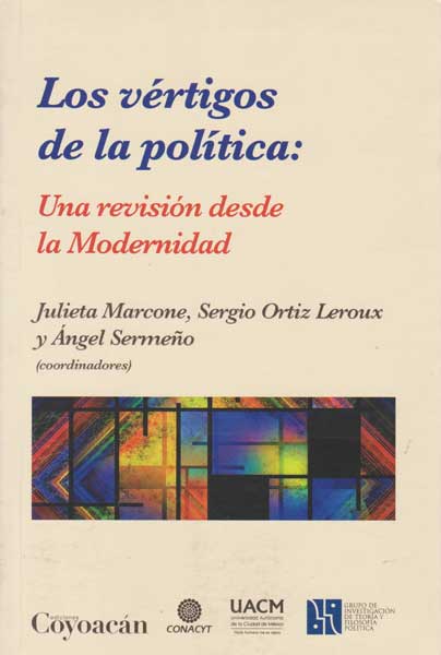 Los vértigos de la política Una revisión desde la modernidad