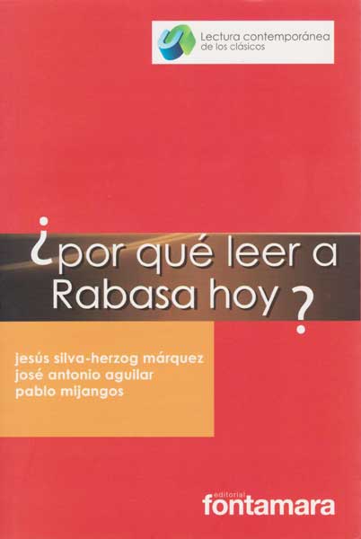 ¿ Por qué leer a Rabasa hoy?