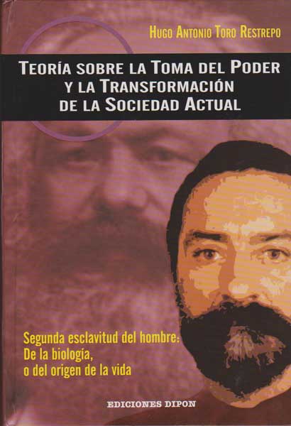 Teoría sobre la toma del poder y la transformación de la sociedad actual Segunda esclavitud del hombre De la biología o del origen de la vida