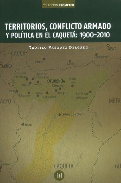 Territorios conflicto armado y política en el Caquetá 19002010