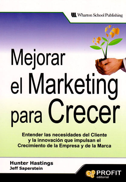 Mejorar el marketing para crecer Entender las necesidades del cliente y la innovación que impulsan el crecimiento de la empresa y de la marca