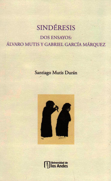 Sindéresis Dos ensayos Álvaro Mutis y Gabriel Garcia Márquez