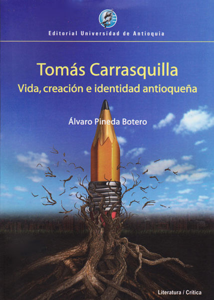 tomas-carrasquilla-vida-creacion-e-identidad-antioquena-9789587146806-udea