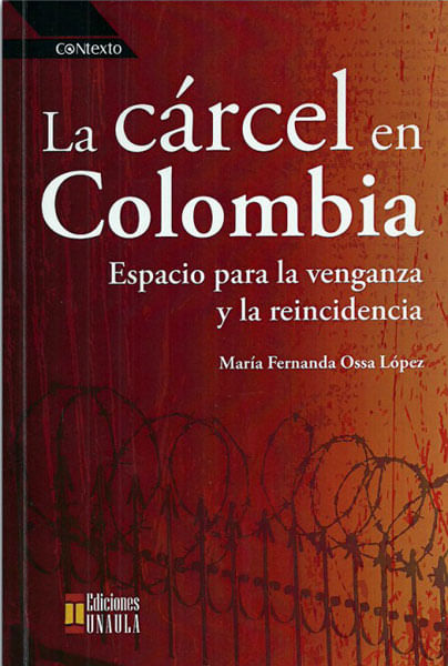 la-carcel-en-colombia-espacio-para-la-venganza-y-la-reincidencia-9789588869377-uala