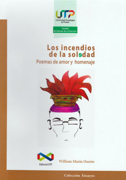 Los incendios de la soledad Poemas de amor y homenaje