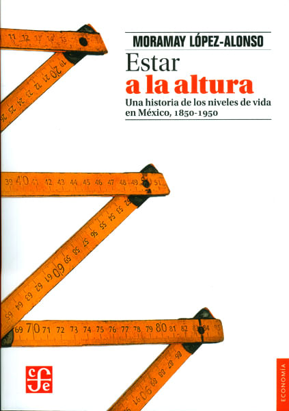 Estar a la altura Una historia de los niveles de vida en México 18501950