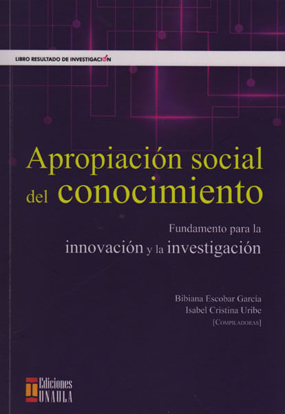 Apropiación social del conocimiento Fundamentos para la innovación y la investigación