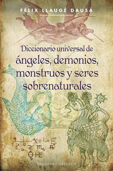 Diccionario universal de ángeles demonios monstruos y seres sobrenaturales