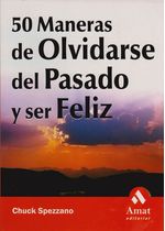 50-maneras-de-olvidarse-del-pasado-y-ser-feliz-9788497350693-edga