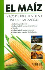 el-maiz-y-los-productos-de-su-industrializacion-9786071717696-trill